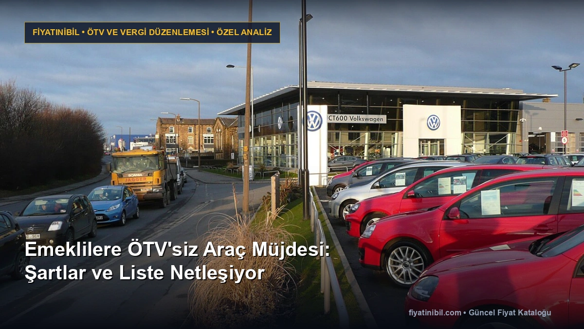 Emeklilere ÖTV’siz Araç Müjdesi: Şartlar ve Liste Netleşiyor